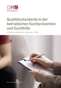 Detailanzeige: Qualitätsstandards in der betrieblichen Suchtprävention und Suchthilfe